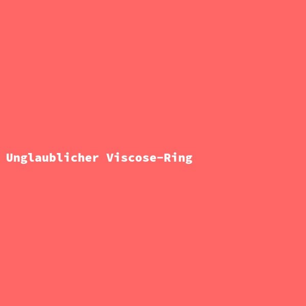 Incredible Viscose Ring