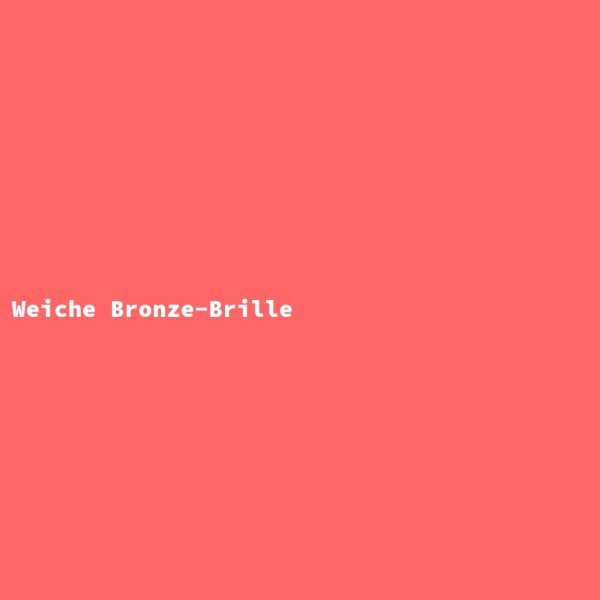 Weiche Bronze-Brille