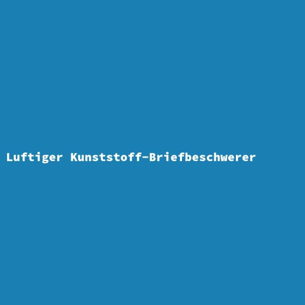 Luftiger Kunststoff-Briefbeschwerer