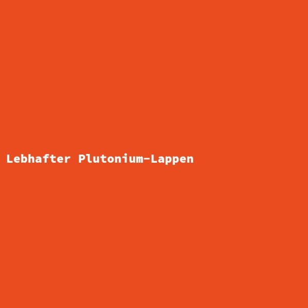 Lively Plutonium Cloth