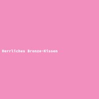Herrliches Bronze-Kissen
