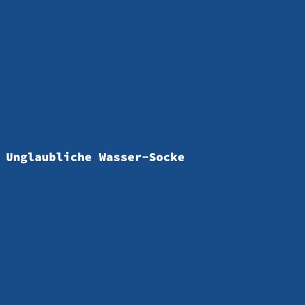 Unglaubliche Wasser-Socke