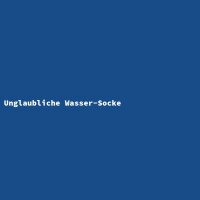 Unglaubliche Wasser-Socke