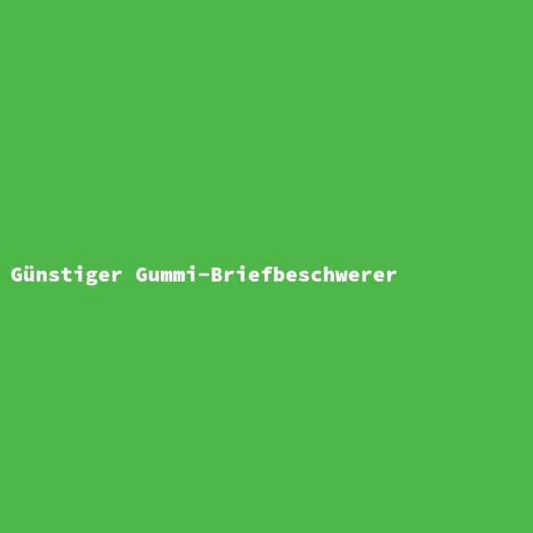 Günstiger Gummi-Briefbeschwerer