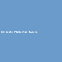 Beliebte Plutonium-Tasche