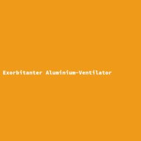 Exorbitanter Aluminium-Ventilator
